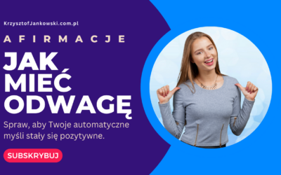 Afirmacje. Jak mieć odwagę?